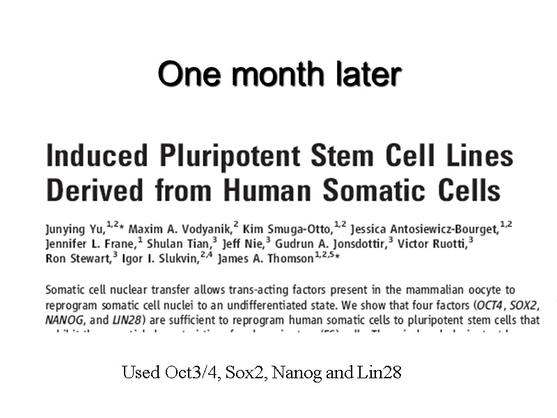 One month later Used Oct3/4, Sox2, Nanog and Lin28